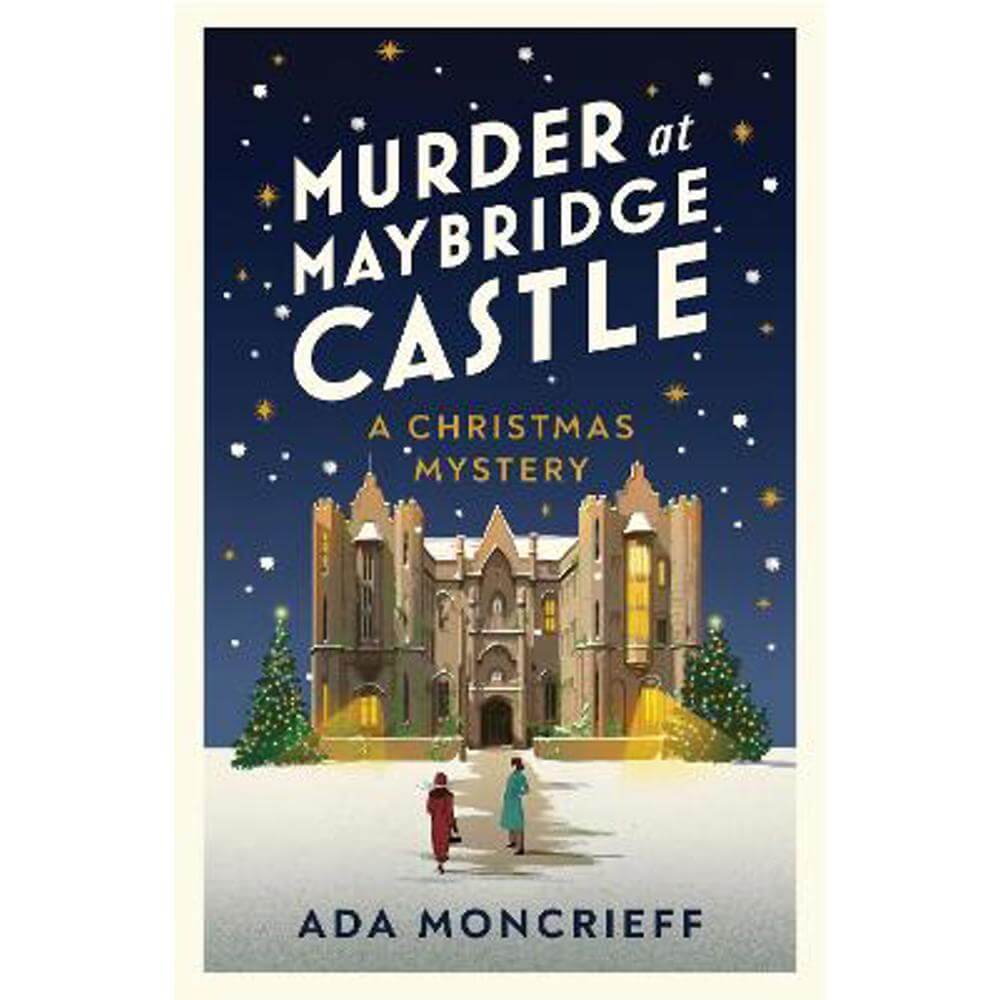 Murder at Maybridge Castle: The new Christmas murder mystery for 2023 from the 'modern rival to Agatha Christie' (Paperback) - Ada Moncrieff